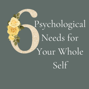 6 Psychological Needs for Your Whole Self - Free PDF